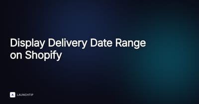How to Show a Delivery Date Range Instead of a Single Date on Shopify