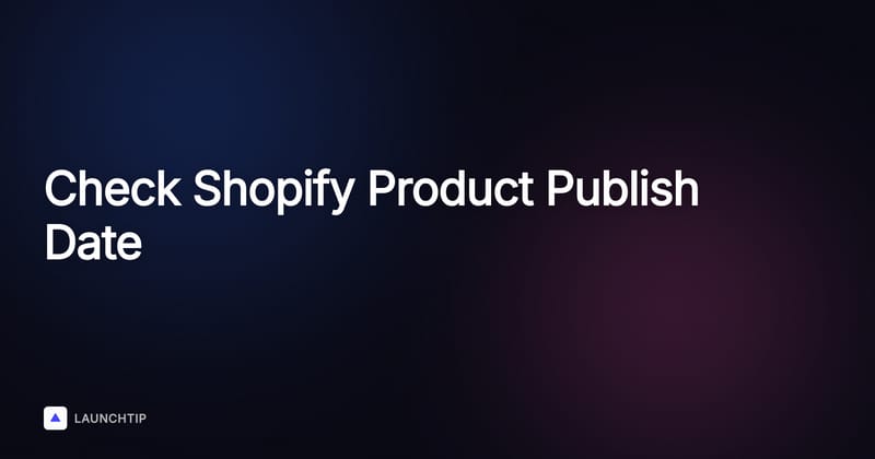How to Check When a Product Was First Published on Shopify in 2026