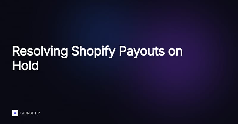 How to Resolve Shopify Payouts on Hold in 2026