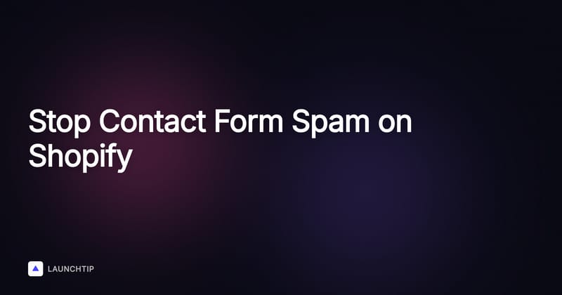 Comment bloquer le spam du formulaire de contact de votre boutique Shopify en 2026