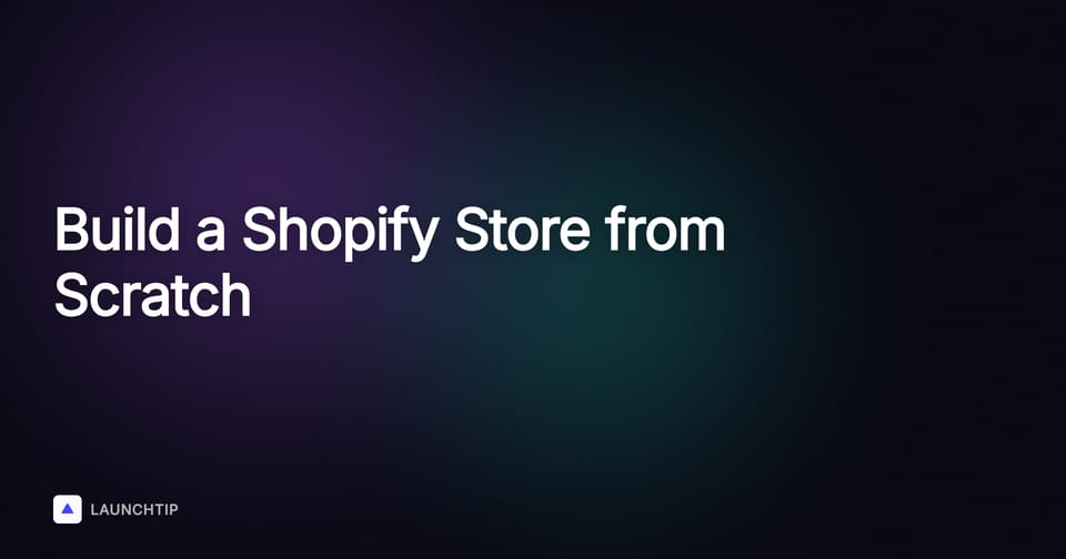 How to Build a Shopify Store from Scratch in 2025 (Step-By-Step Guide)