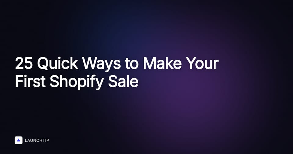 25 Quick Methods to Land Your First Sale on Shopify in 2025