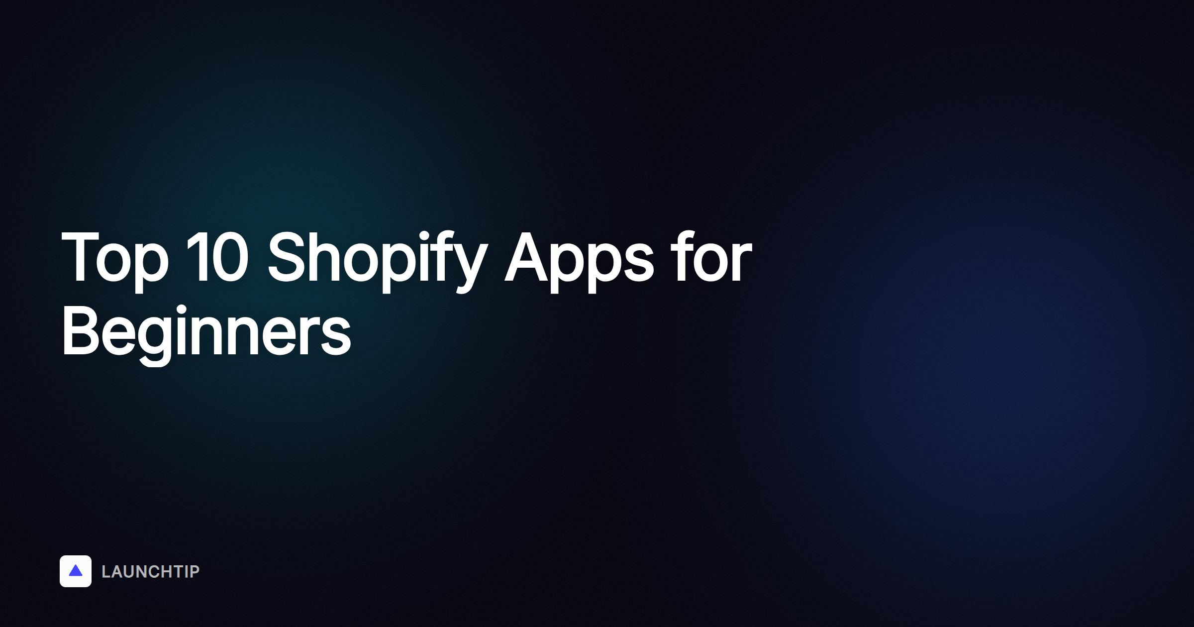 Aan de slag met ecommerce: de 10 beste Shopify-apps voor beginners