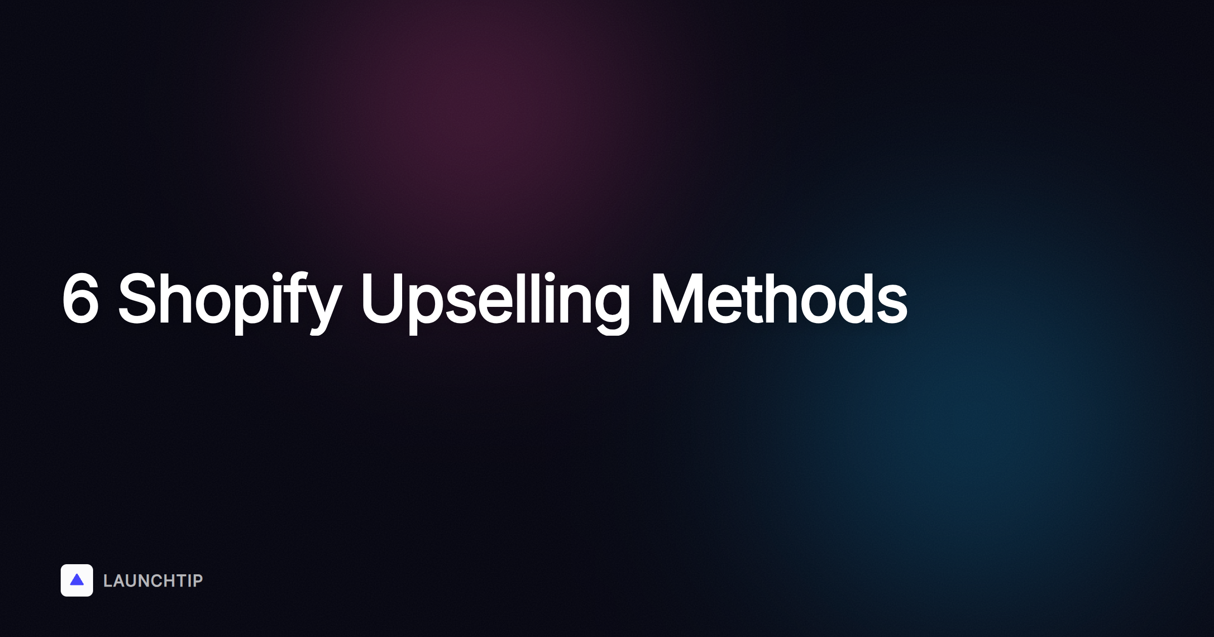 How to Upsell on Your Shopify Store: 6 Methods