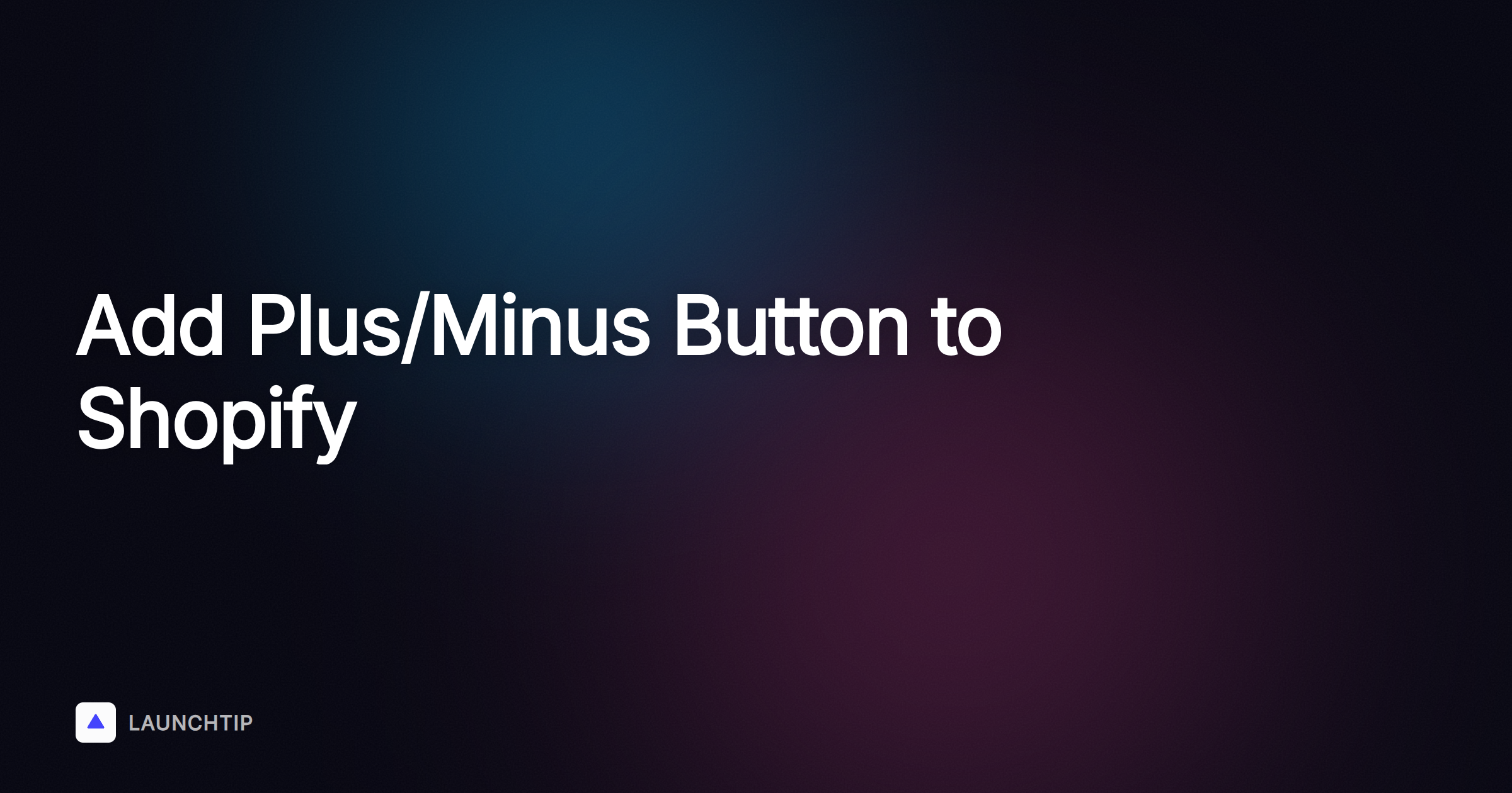 How to Add a Plus/minus Button to Quantity Selector in Shopify