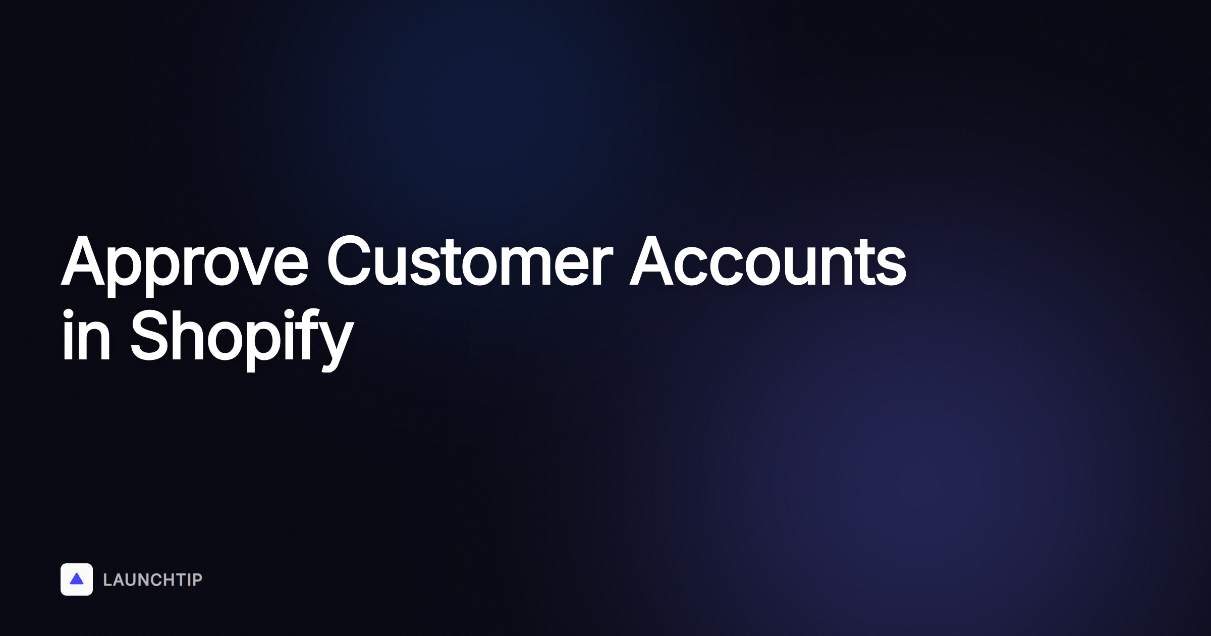 Comment approuver les comptes clients lors de leur création sur Shopify