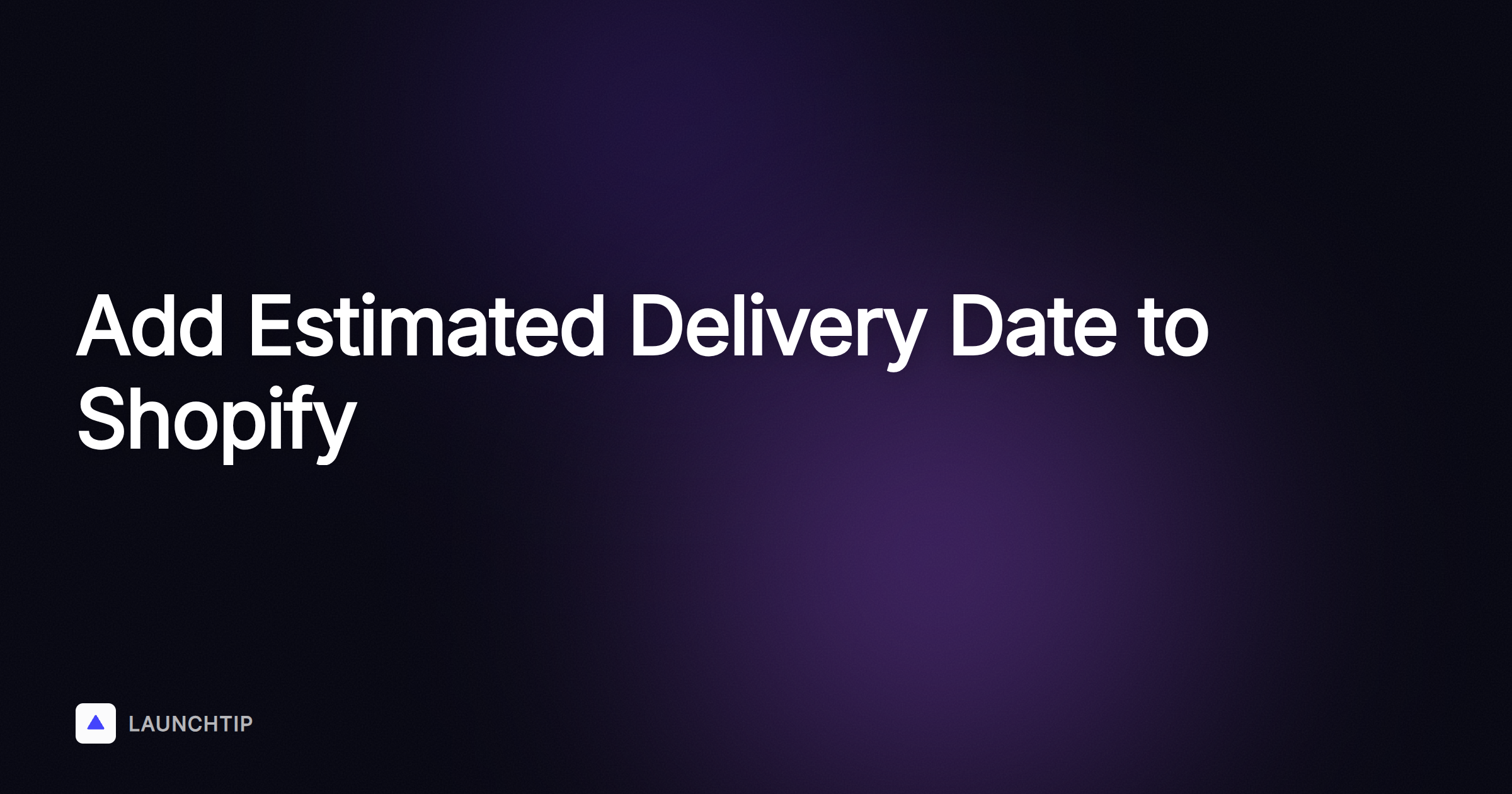 How to Show Estimated Delivery Date on Your Shopify Store