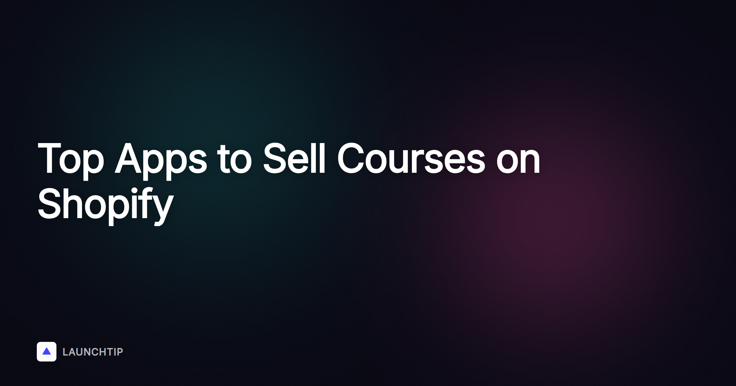 3 Best Apps to Help You Sell Your Courses on Shopify in 2026