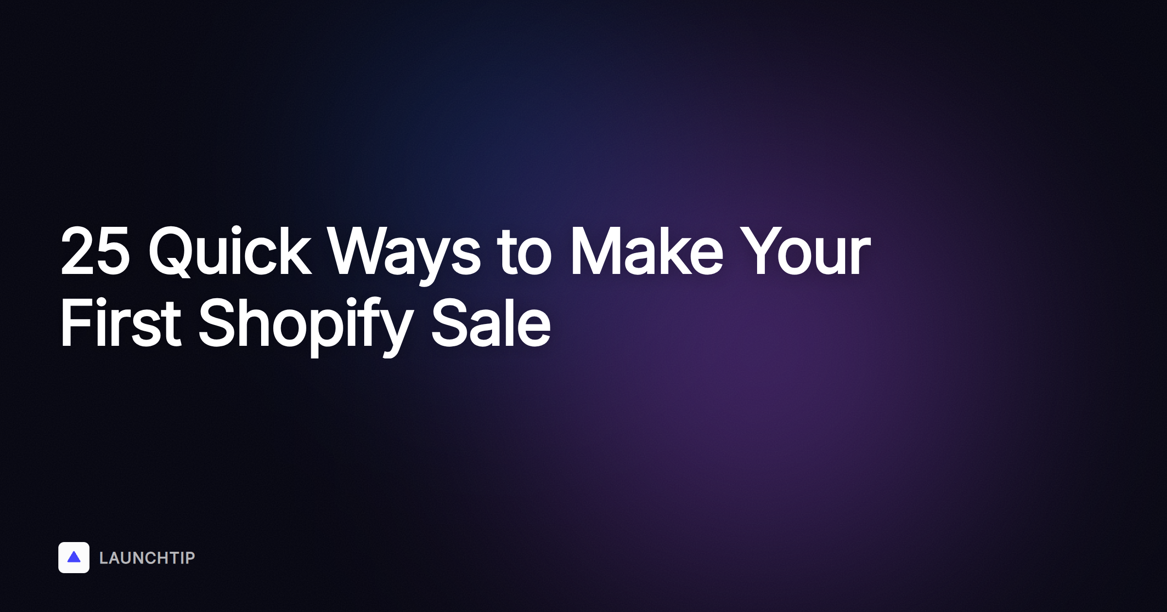 25 Quick Methods to Land Your First Sale on Shopify in 2025