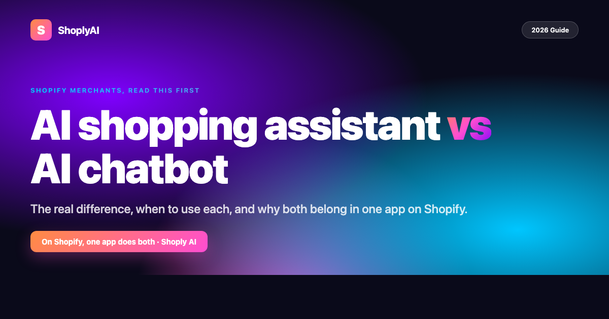 AI shopping assistant vs chatbot comparison for Shopify merchants