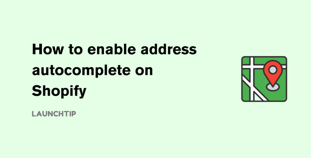 How to enable address autocomplete on Shopify