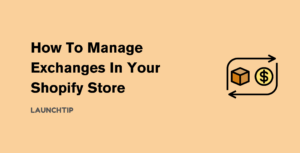 How to manage exchanges in your Shopify store