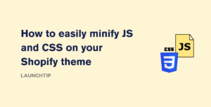 Minify CSS and JS on Shopify store