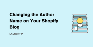 Changing the Author Name on Your Shopify Blog