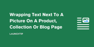 Wrapping Text Next To A Picture On A Shopify Product, Collection Or Blog Page