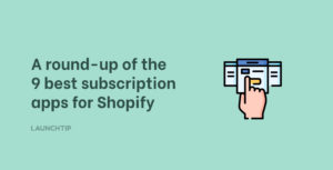 9 best subscription apps shopify