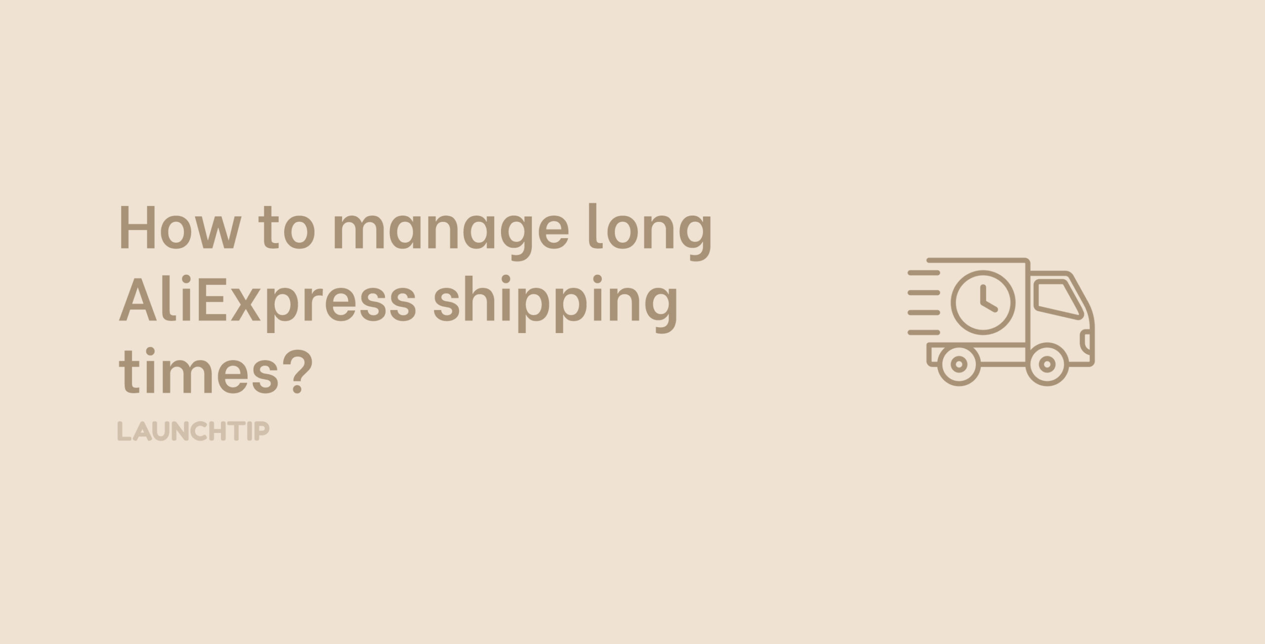 How best to manage long AliExpress shipping times on Shopify