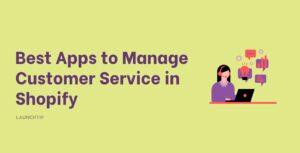 best apps to manage customer service in shopify