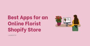 Best apps for an online florist Shopify store