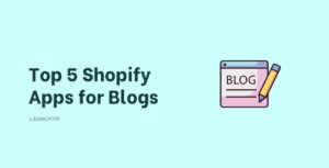 top 5 shopify apps for blogs