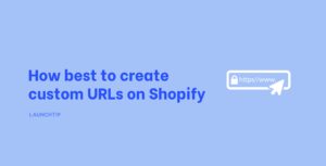 How best to create custom URLs on Shopify