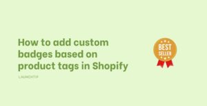 How to add custom badges based on product tags in Shopify