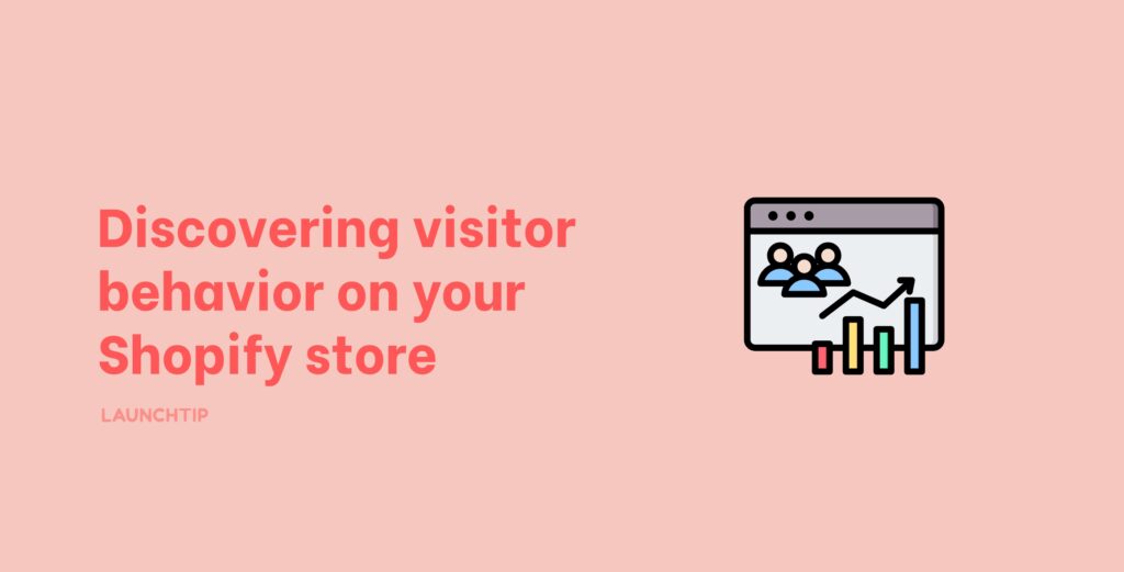 Discovering visitor behavior on your Shopify store