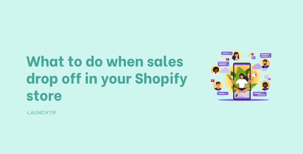 What to do when sales drop off in your Shopify store
