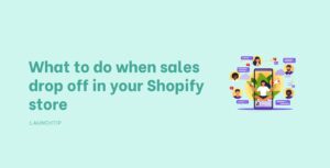 What to do when sales drop off in your Shopify store