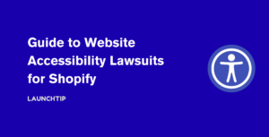 Guide to Website Accessibility Lawsuits for Shopify